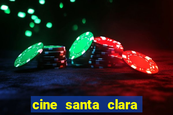 cine santa clara filme em cartaz